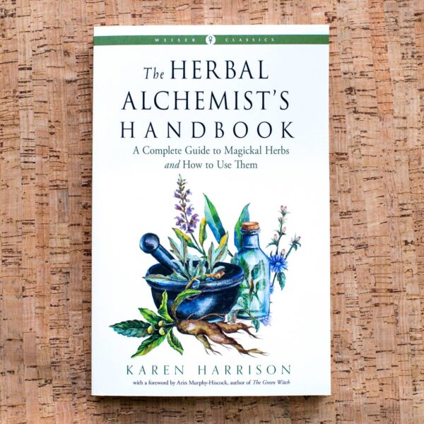 The Herbal Alchemist's Handbook (Weiser Classics Edition)